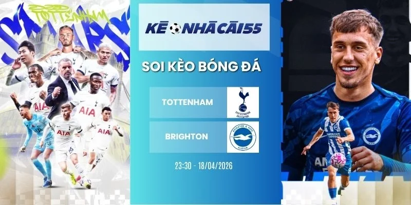 kèo nhà cái Tottenham vs Brighton - NHA, 18/04/2026