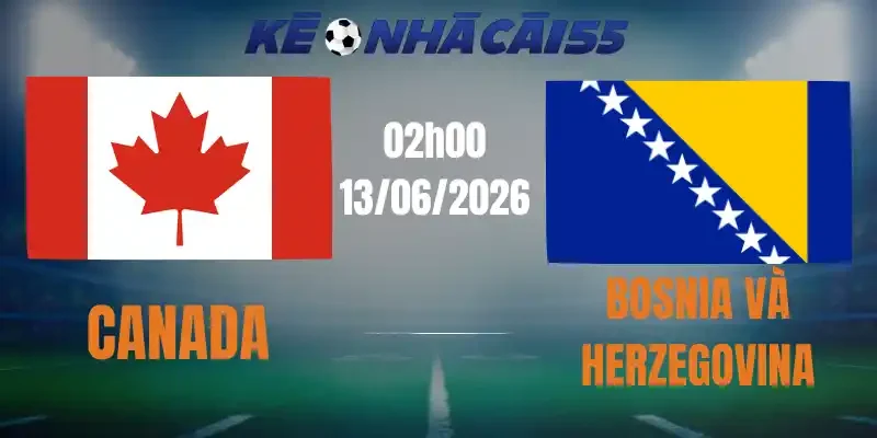 soi kèo nhà cái canada vs bosnia herzegovina 13/06/2026