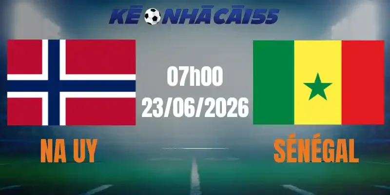 soi kèo nhà cái na uy vs senegal 23/06/2026