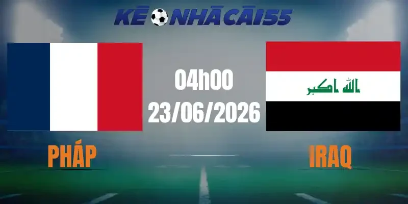soi kèo nhà cái pháp vs iraq 23/06/2026
