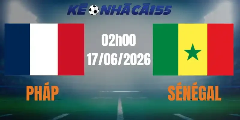 soi kèo nhà cái pháp vs senegal 17/06/2026