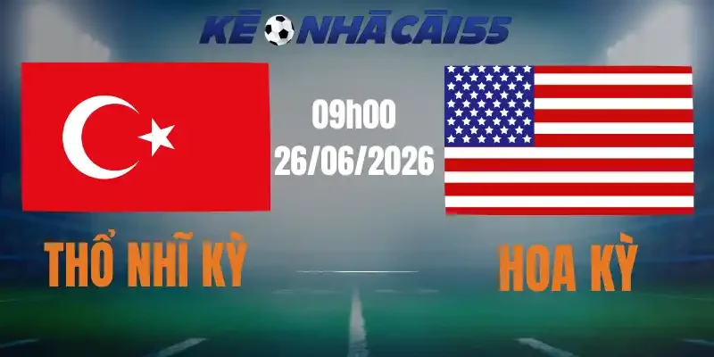 soi kèo nhà cái thổ nhĩ kỳ vs hoa kỳ 26/06/2026