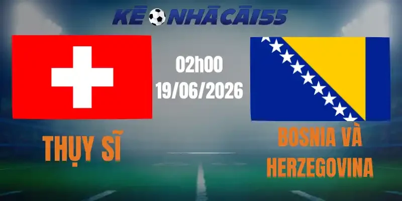 soi kèo nhà cái thụy sĩ vs bosnia herzegovina