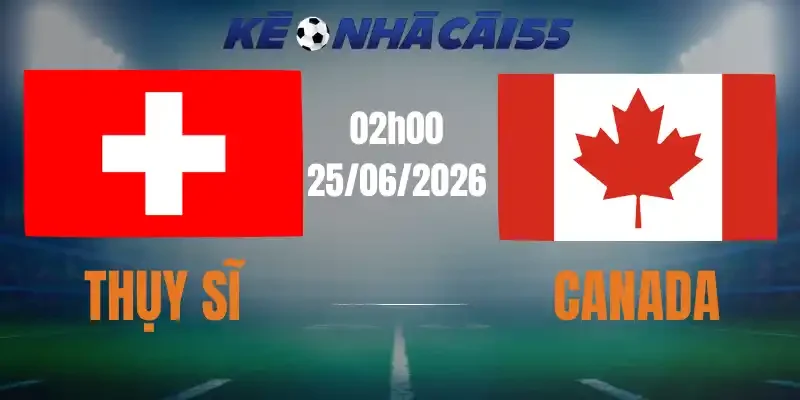 soi kèo nhà cái thụy sĩ vs canada 25/06/2026